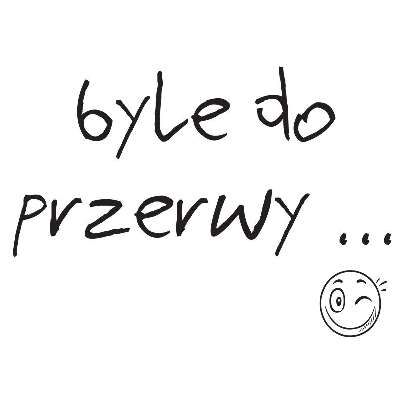 byle do przerwy